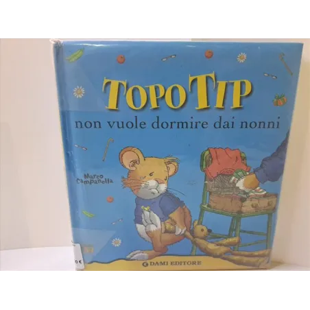 Libro Topo Tip Non Vuole Dormire Dai Nonni