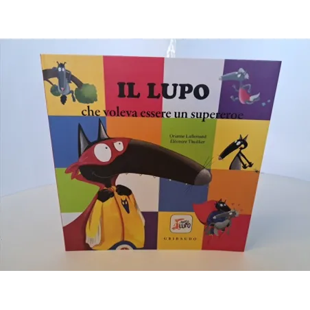 Libro Il Lupo Che Voleva Essere Un Supereroe