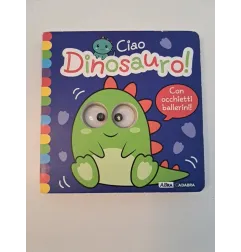 Libro Ciao Dinosauro Con Occhietti Ballerini