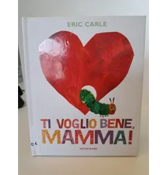 Libro Ti Voglio Bene Mamma! Eric Carle