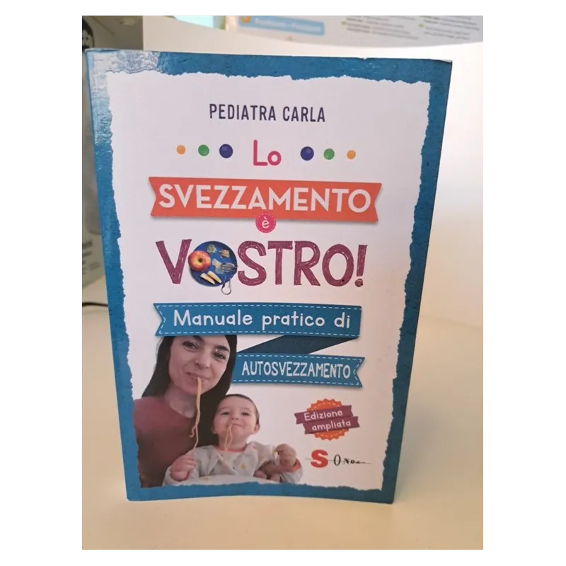 Libro Pediatra Carla Lo Svezzamento è Vostro