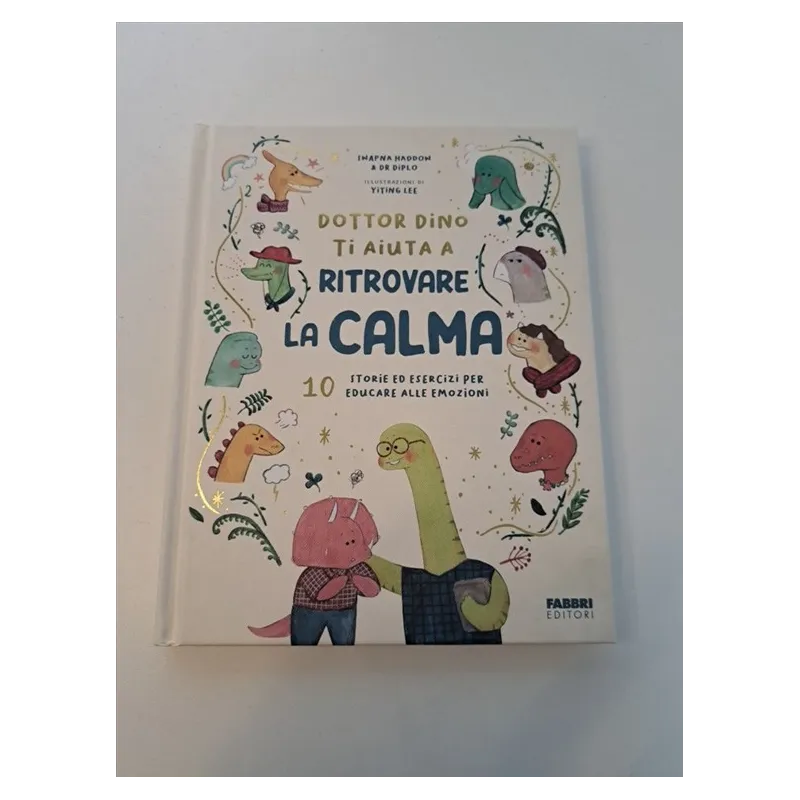 Libro Dottor Dino Ti Aiuta A Ritrovare La Calma 10 Storie Ed Esercizi Per Le Emozioni