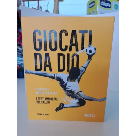 Libro Giocati Da Dio I Gesti Immortali Del Calcio